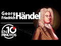 Händel en 10 minutos