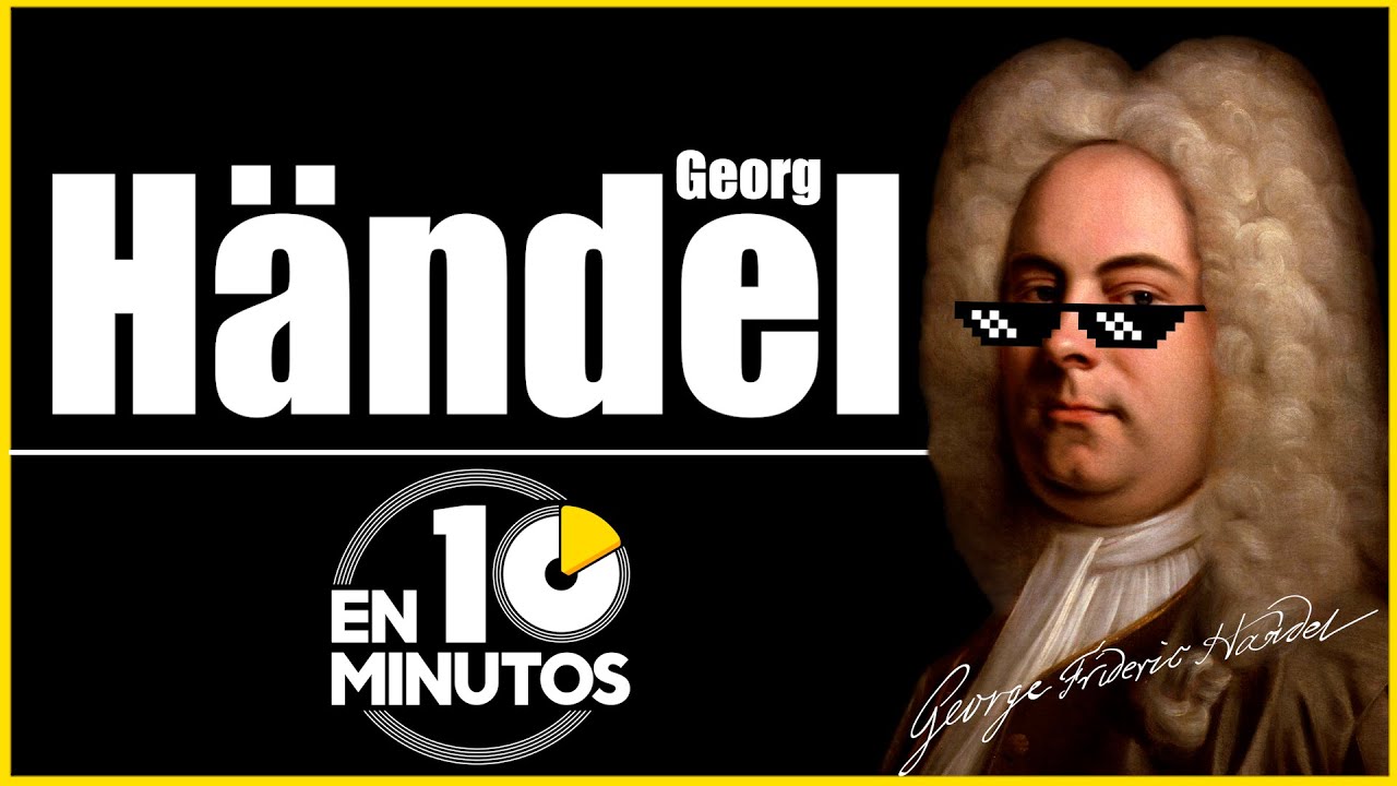 Händel en 10 minutos