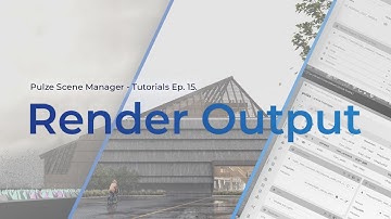 Pulze | Scene Manager Tutorial Ep. 15. - Render Output