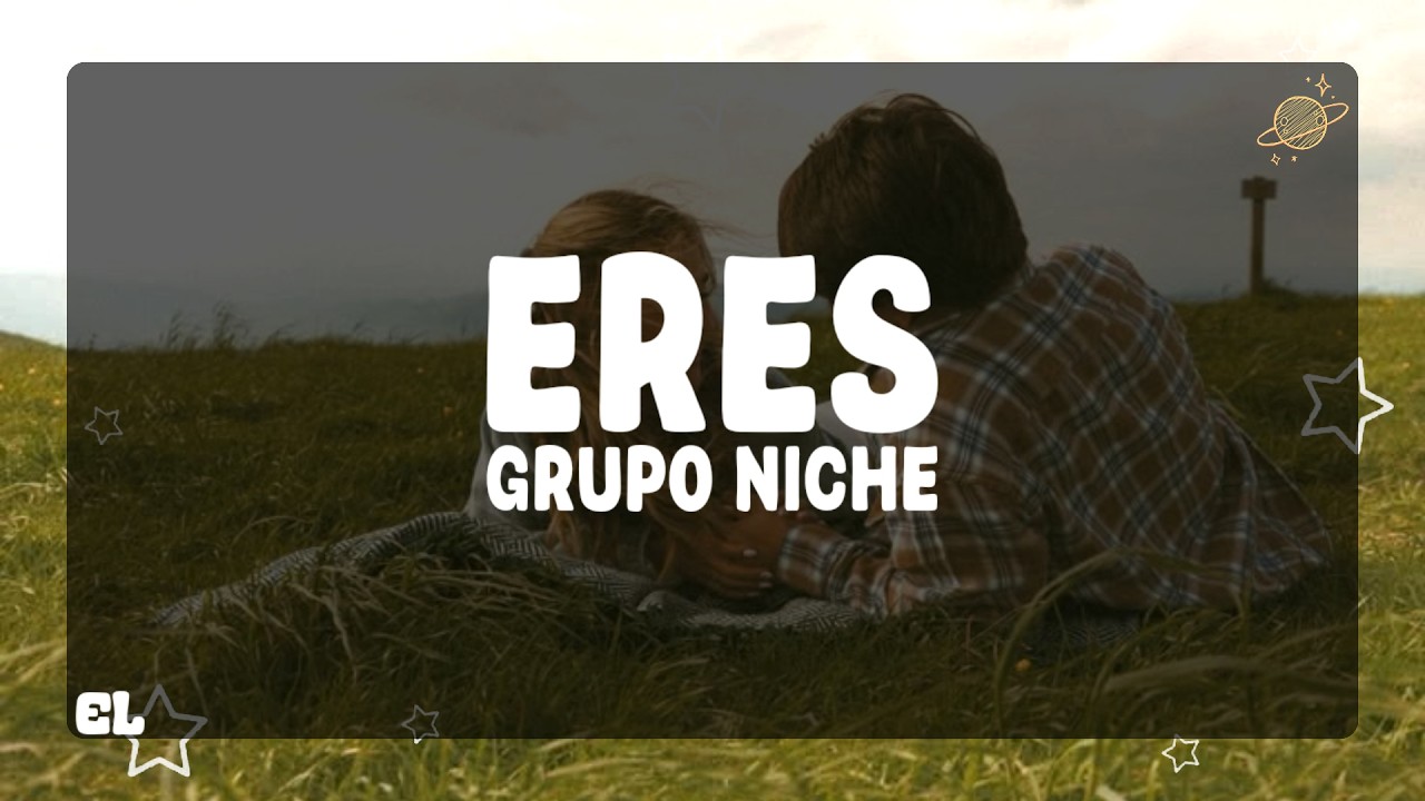 Grupo Niche - Eres (Letra)