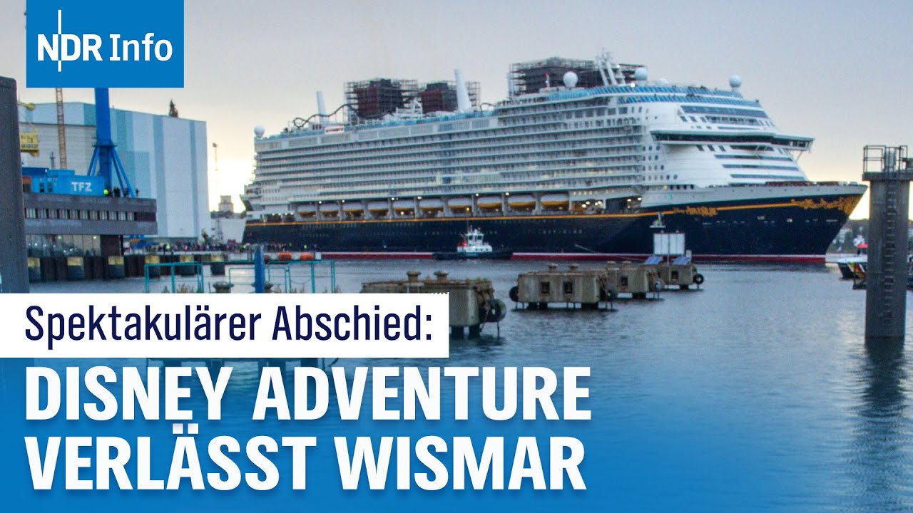 Emotionaler Abschied aus Wismar: Kreuzfahrtschiff "Disney Adventure" sticht in See | NDR Info