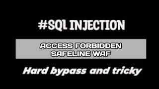 Tutorial sqli bypass filter SAFELine Waf - Access Forbidden Tutorial sqli bypass filter SAFELine Waf - Access Forbidden