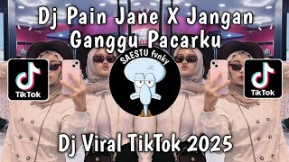 DJ PLAIN JANE X JANGAN GANGGU PACARKU FULL BASS VIRAL FYP TIKTOK TERBARU 2025 YANG KALIAN CARI !!