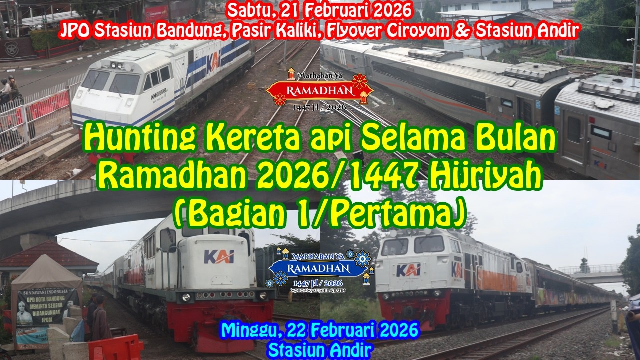 Hunting Kereta Api Selama Bulan Ramadhan Tahun 2026/1447 Hijriyah (Bagian 1/Pertama)