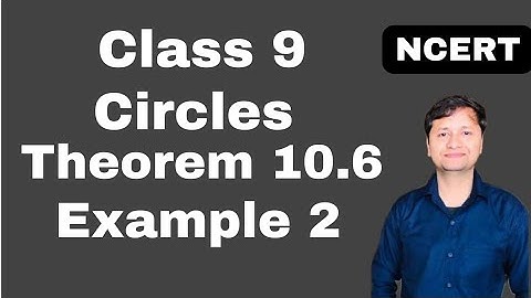 circles I theorem 10.6 I example 2 I ncert I class 9
