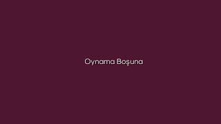 Oynama Boşuna - speed up Resimi