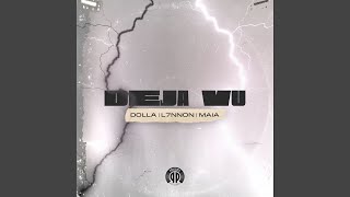 Deja Vu - Dolla, L7NNON & Maia