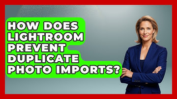 How Does Lightroom Prevent Duplicate Photo Imports? - Design Tool Unlocked