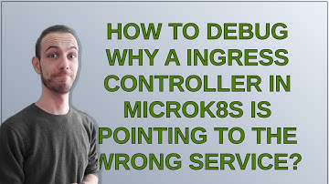 How to debug why a Ingress Controller in MicroK8S is pointing to the wrong service?