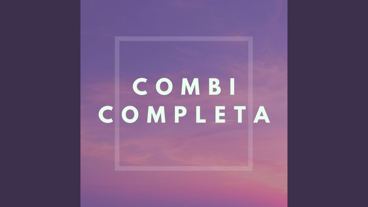 Watch Combi Completa on YouTube Watch Combi Completa on YouTube
