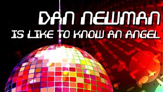 Dan Newman - Is Like To Know An Angel [Official]