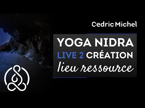 YOGA NIDRA :  lieu ressources - Relaxation Méditation Profonde guidée en français  ?? Cédric Michel