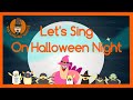 Let&#39;s Sing On Halloween Night | Halloween Song for Kids | The Singing Walrus