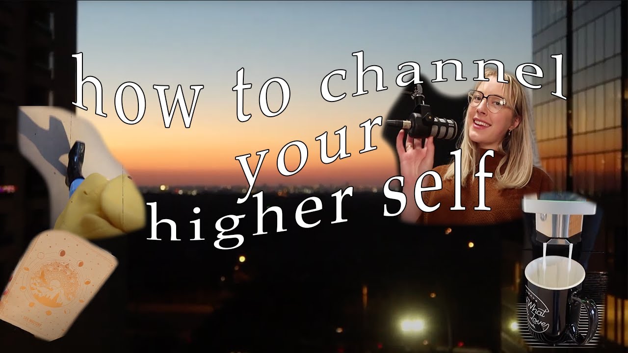 How To Channel Your Higher Self - YouTube