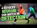 Comment russir ses matchs de dtection 