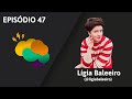 Lgia baleeiro  cabea ativa podcast 47