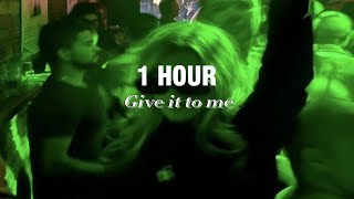 1 hour Give it to me/ speed up tiktok remix