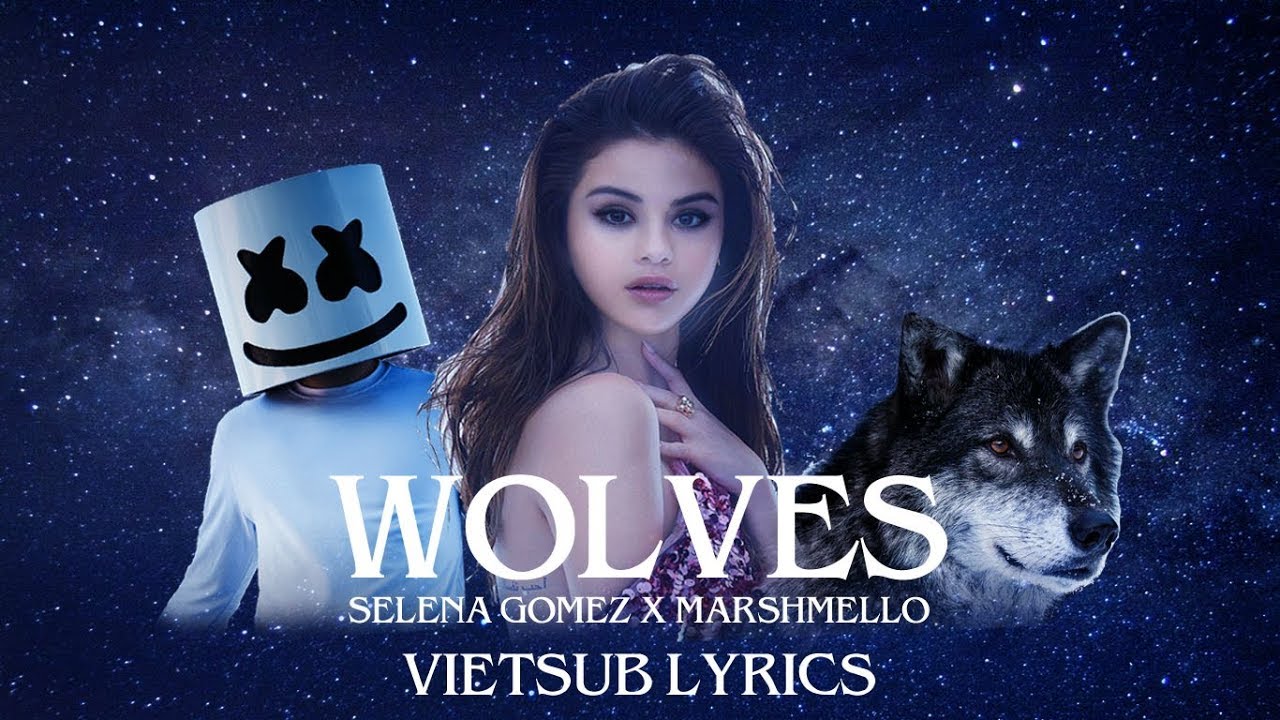 [Vietsub - Lyrics] Wolves - Selena Gomez ft. Marshmello - YouTube