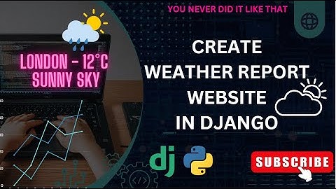 Create Weather Report Website With Python Django