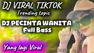 ALBUM VIRAL TIKTOK - DJ PECINTA WANITA Full Bass
