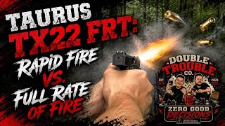 Taurus TX22 FRT: Rapid fire vs. Full rate of fire 
