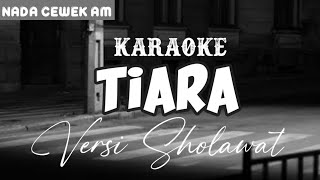 karaoke TIARA (versi sholawat) || nada cewek || lirik sholawat versi as Syakiroh