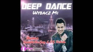 Deep Dance - Wybacz Mi (KamiloDeeJay & Dj Kelvin Remix)
