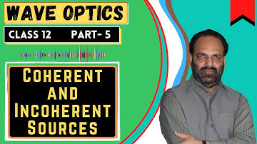 Ch- 10 Wave Optics | Class-12th | Part-5 | Coherent and Incoherent Sources