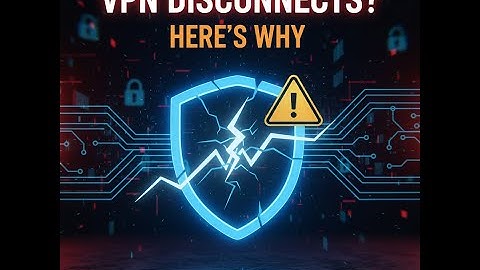 Why Your VPN Disconnects
