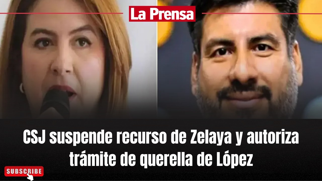 CSJ suspende recurso de Zelaya y autoriza trámite de querella de López