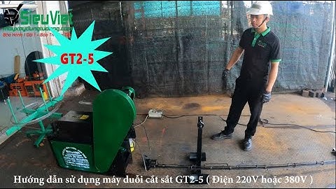 Hướng dẫn sử dụng máy duỗi cắt sắt GT2-5 (Điện 220V hoặc 380V)
