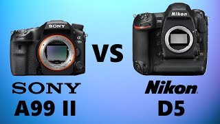 Sony A99 Ii Vs Nikon D5