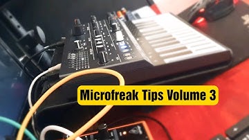 MICROFREAK TIPS VOLUME  3