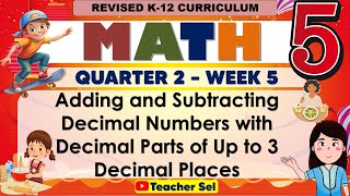 Math 5 Quarter 2 Week 5 Revised K-12 Adding and Subtracting Decimal Numbers with Decimal Parts