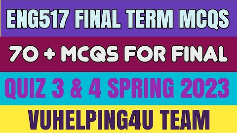 Eng517 Final Term Mcqs Spring 2023/ Eng517 Quiz 3 Spring 2023/ Eng517 Quiz 4 Spring 2023 / Eng517