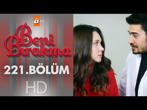 Beni Bırakma 221. Bölüm