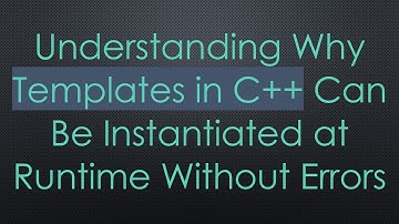 Understanding Why Templates in C++ Can Be Instantiated at Runtime Without Errors