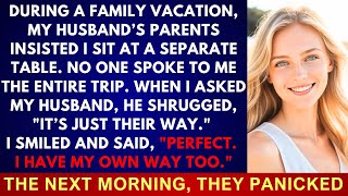 During A Family Vacation, My Husband’s Parents Insisted I Sit At A Separate Table. NO ONE SPOKE...