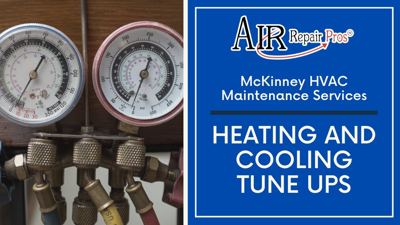McKinney HVAC Maintenance Services: Heating and Cooling Tune Ups – Air Repair Pros | (972) 299-3630
