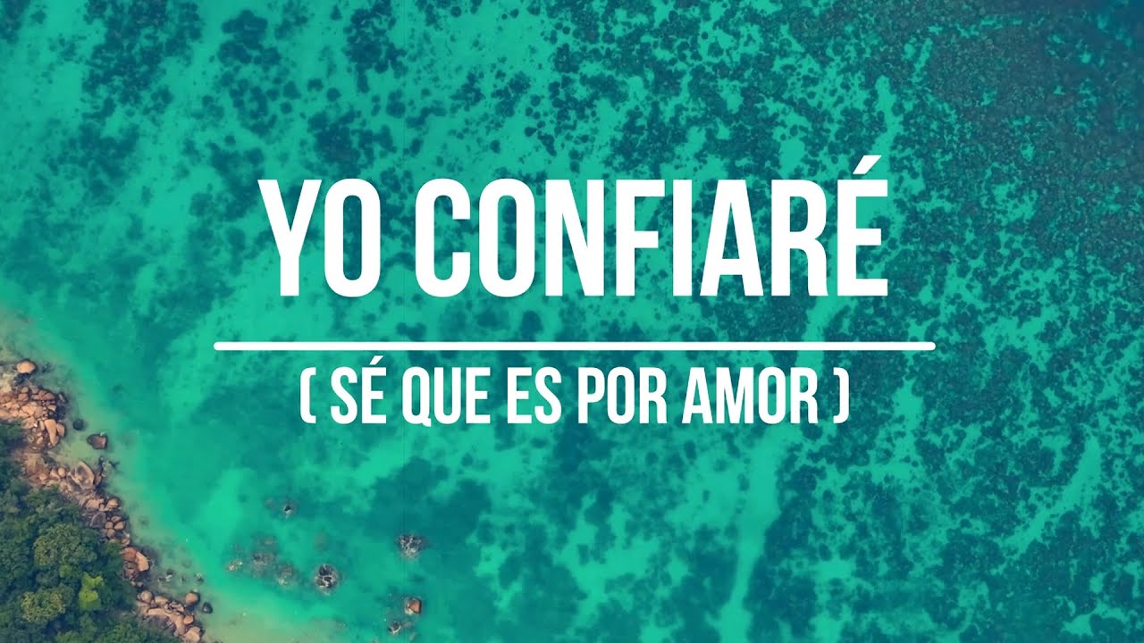 Yo confiaré (se que es por amor) - Por fe andamos