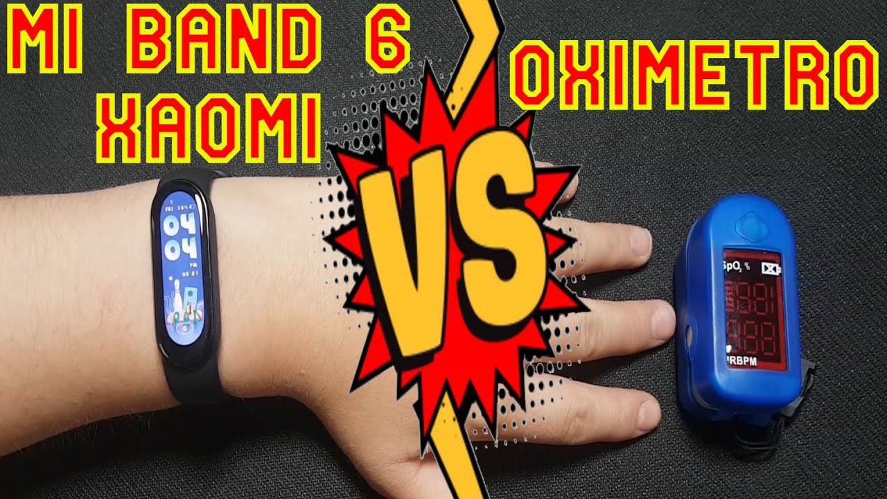 Mi Band 6-Xaomi vs Pulsi-oxímetro. Midiendo la saturación de oxígeno y la  frecuencia cardiaca - YouTube