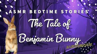 ASMR - Bedtime Stories - Audio Books - Classic Literature - The Tale of Benjamin Bunny - ASMR Sleep