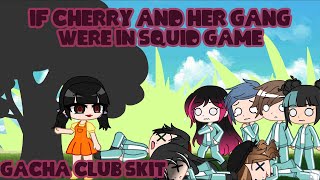 ~ // If Cherry and her Gang were in Squid Game // Gacha Club // iCherry // ~ (read desc)