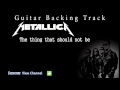 Metallica - The thing that should not be (Guitar Backing Track)