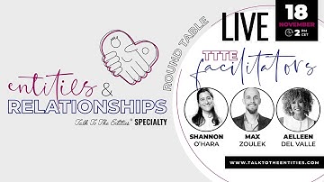 Round Table LIVE- Entities & Relationships Talk with Shannon O