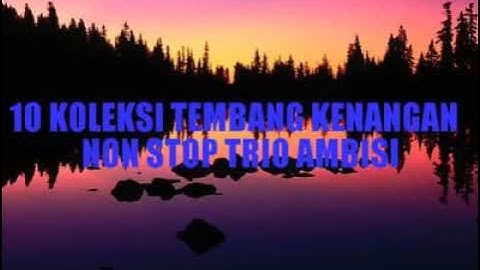 10 Koleksi Tembang Kenangan Trio Ambisi