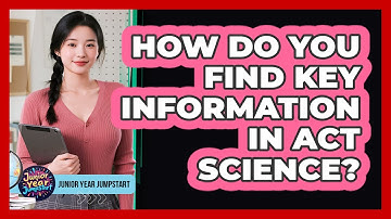 How Do You Find Key Information in ACT Science?