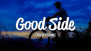 Crash Adams - Good Side (Lyrics)