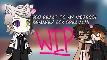 [2X] BSD REACT TO MY VIDEOS! (Remake)|| WIP|| 20k/ 2 year/ birthday special!!