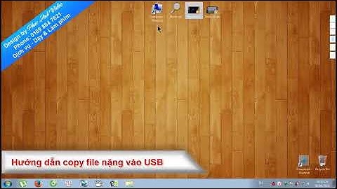 Copy file nặng vào USB, copy file lớn vào USB